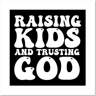 Raising Kids And Trusting God Posters and Art